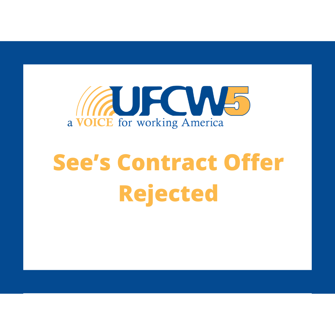 See's Contract Offer Rejected - UFCW5 Local Union