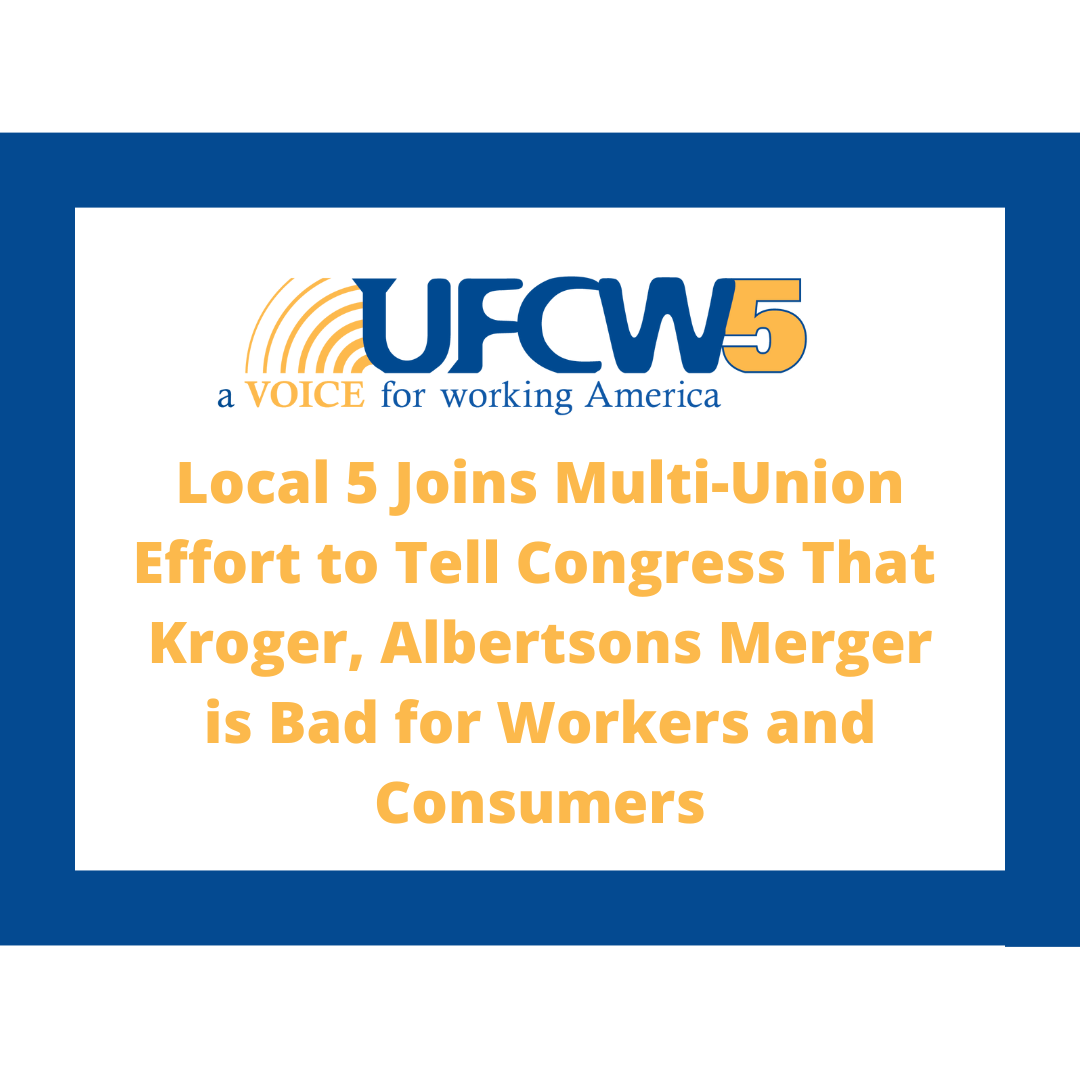 Local 5 Joins Multi-Union Effort To Tell Congress That Kroger ...