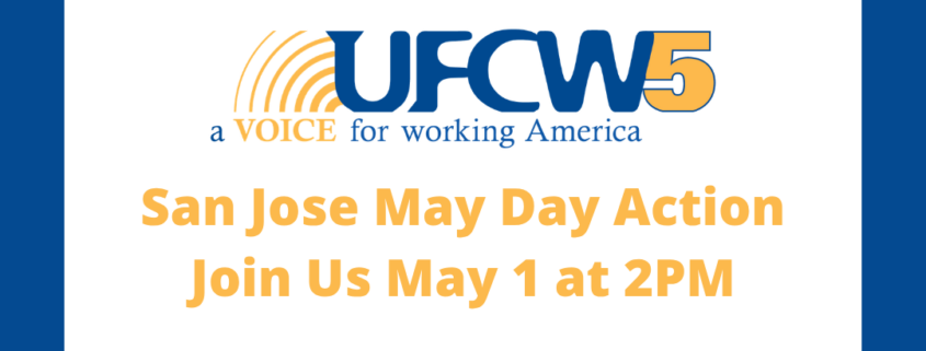 UFCW5 San Jose May Day Action - Join Us
